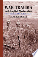 War Trauma and English Modernism : T.S. Eliot and D.H. Lawrence /