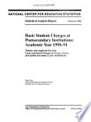 Basic student charges at postsecondary institutions : academic year 1990-91 : tuition and required fees and room and board charges at 4-year, 2-year, and public less-than-2-year institutions /