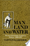 Man, land, and water : Mexico's farmlands irrigation policies, 1885-1911 /