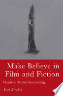 Make Believe in Film and Fiction : Visual vs. Verbal Storytelling /