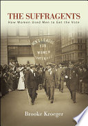 The suffragents : how women used men to get the vote /