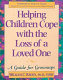 Helping children cope with the loss of a loved one : a guide for grownups /