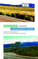 Prison area, independence valley : American paradoxes in political life and popular culture /