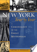 New York year by year : a chronology of the great metropolis /