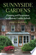 Sunnyside Gardens : planning and preservation in a historic garden suburb.