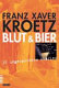 Blut & Bier : 15 ungewaschene Stories /