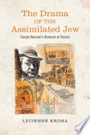 The drama of the assimilated Jew : Giorgio Bassani's Romanzo di Ferrara /