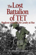 The lost battalion of Tet : breakout of the 2/12th Cavalry at Hue /