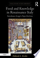 Food and knowledge in Renaissance Italy : Bartolomeo Scappi's paper kitchens /