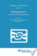 Selforganization : Portrait of a Scientific Revolution /