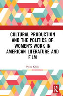 Cultural production and the politics of women's work in American literature and film /