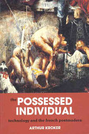 The possessed individual : technology and the French postmodern /