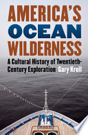 America's ocean wilderness : a cultural history of twentieth-century exploration /
