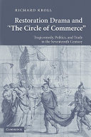 Restoration drama and "the circle of commerce" : tragicomedy, politics, and trade in the seventeenth century /