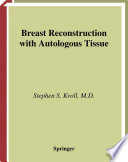 The artistry of breast reconstruction with autologous tissue : art and artistry /