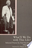 What'll we do with this life? : selected poems by Karl Krolow, 1950-1990 /