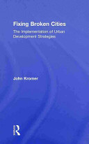 Fixing broken cities : the implementation of urban development strategies /