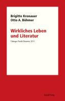 Wirkliches Leben und Literatur : Tübinger Poetik-Dozentur 2011 /