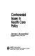 Controversial issues in health care policy /