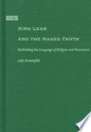 King Lear and the naked truth : rethinking the language of religion and resistance /