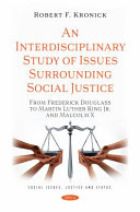 An interdisciplinary study of issues surrounding social justice : from Frederick Douglass to Martin Luther King Jr. and Malcolm X /