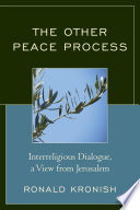 The other peace process : interreligious dialogue, a view from Jerusalem /