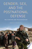Gender, sex and the postnational defense : militarism and peacekeeping /