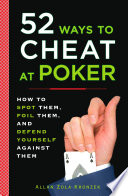 52 ways to cheat at poker : how to spot them, foil them, and defend yourself against them /