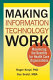 Making information technology work : maximizing the benefits for health care organizations /