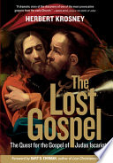 The lost gospel : the quest for the Gospel of Judas Iscariot /