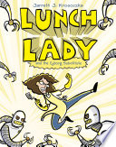 Lunch lady and the cyborg substitute /