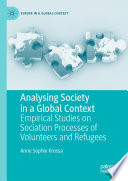 Analysing society in a global context : empirical studies on sociation processes of volunteers and refugees /
