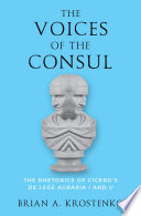 The voices of the consul : the rhetorics of Cicero's De lege agraria I and II /