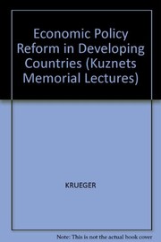 Economic policy reform in developing countries : the Kuznets memorial lectures of the Economic Growth Center, Yale University /