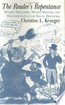 The reader's repentance : women preachers, women writers, and nineteenth-century social discourse /