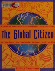 The global citizen : a guide to creating an international life and career /