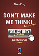 Don't make me think! : Web & Mobility Usability : das intuitive Web /