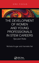 The development of women and young professionals in STEM careers : tips and tricks /
