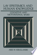 Lay Epistemics and Human Knowledge : Cognitive and Motivational Bases /