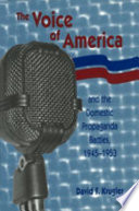 The Voice of America and the domestic propaganda battles, 1945-1953 /