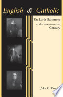 English and Catholic : the Lords Baltimore in the seventeenth century /