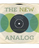 The new analog : listening and reconnecting in a digital world /