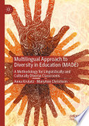 Multilingual Approach to Diversity in Education (MADE) : A Methodology for Linguistically and Culturally Diverse Classrooms /