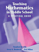 Teaching mathematics in middle school : a practical guide /