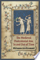 The medieval postcolonial Jew, in and out of time /