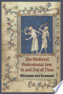 The medieval postcolonial Jew, in and out of time /