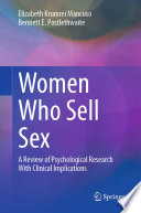 Women Who Sell Sex : A Review of Psychological Research With Clinical Implications /