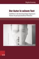 Der Autor in seinem Text : Autofiktion in der deutschsprachigen Gegenwartsliteratur als (post- )postmodernes Phänomen /