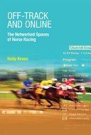 Off-track and online : the networked spaces of horse racing /
