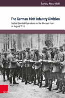 The German 10th Infantry Division : tactical combat operations of the German 10th Infantry Division on the Western Front in August 1914 /